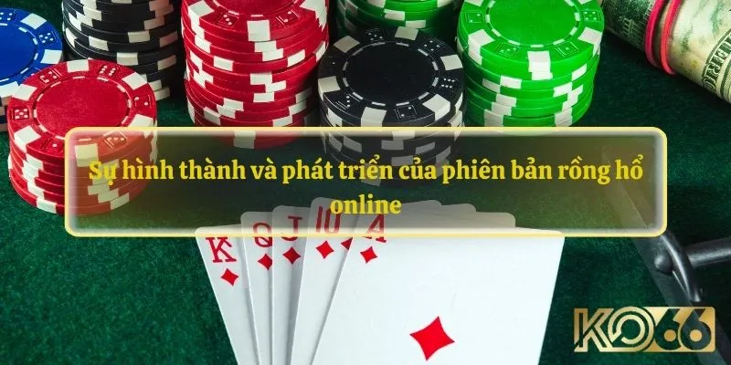 Sự hình thành và phát triển của phiên bản rồng hổ online